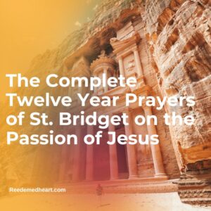 The Complete Twelve Year Prayers of St. Bridget on the Passion of Jesus